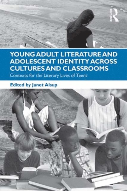 Janet Alsup - Young Adult Literature and Adolescent Identity Across Cultures and Classrooms, E-bok