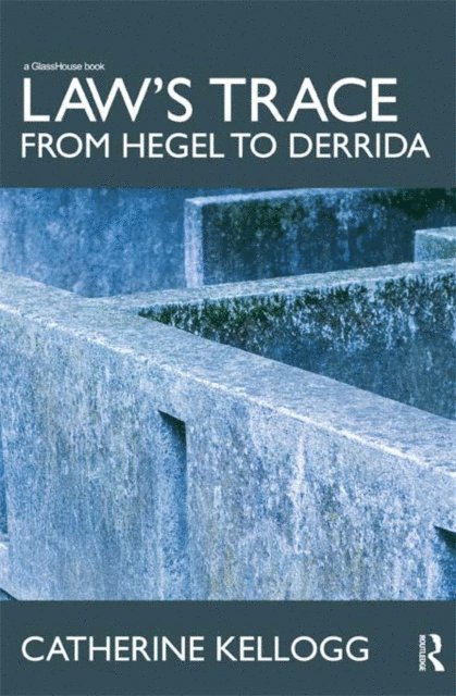 Catherine Kellogg - Law's Trace: From Hegel to Derrida, E-bok. Tillgänglighet: Lägg i varukorg