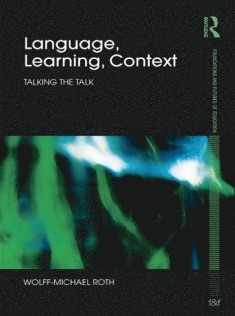 Wolff-Michael Roth - Language, Learning, Context, E-bok
