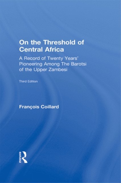 Francois Coillard - On the Threshold of Central Africa (1897), E-bok