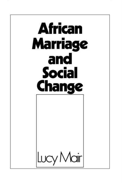 Lucy P. Mair - African Marriage and Social Change, E-bok