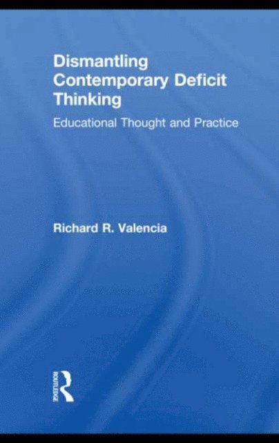 Richard R. Valencia - Dismantling Contemporary Deficit Thinking, E-bok