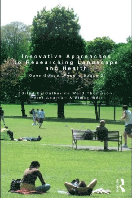 Simon Bell, Peter Aspinall, Catharine Ward Thompson - Innovative Approaches to Researching Landscape and Health, E-bok