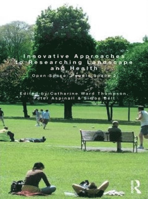 Simon Bell, Peter Aspinall, Catharine Ward Thompson - Innovative Approaches to Researching Landscape and Health, E-bok