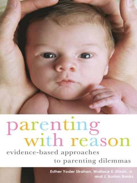 J. Burton Banks, Jr. Wallace E. Dixon, Esther Yoder Strahan - Parenting with Reason, E-bok