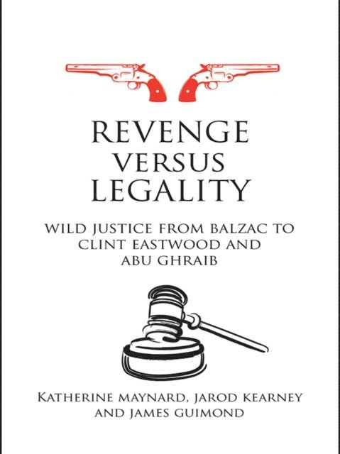 James Guimond, Jarod Kearney, Katherine Maynard - Revenge versus Legality, E-bok