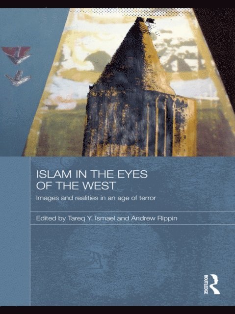 Andrew Rippin, Tareq Y. Ismael - Islam in the Eyes of the West, E-bok