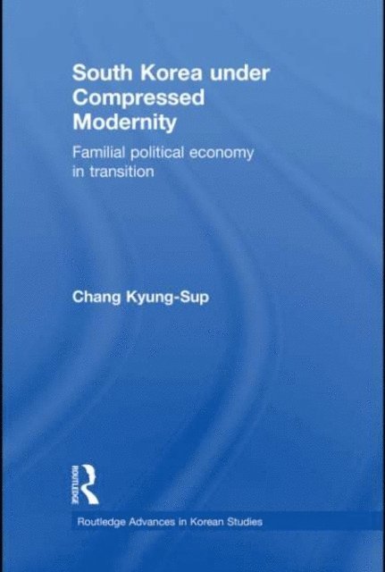 Kyung-Sup Chang - South Korea under Compressed Modernity, E-bok