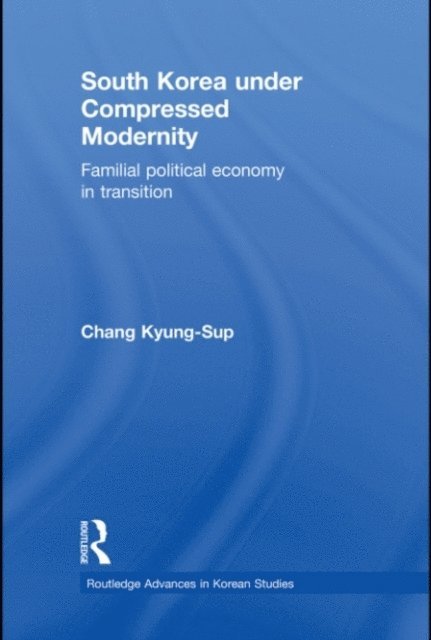 Kyung-Sup Chang - South Korea under Compressed Modernity, E-bok