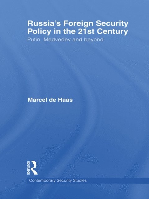 Marcel De Haas - Russia's Foreign Security Policy in the 21st Century, E-bok