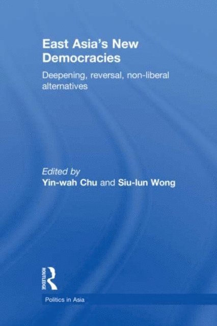 Siu-lun Wong, Yin-wah Chu - East Asia's New Democracies, E-bok