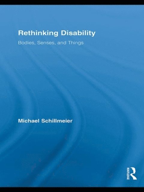 Michael Schillmeier - Rethinking Disability, E-bok