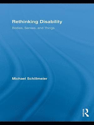 Michael Schillmeier - Rethinking Disability, E-bok