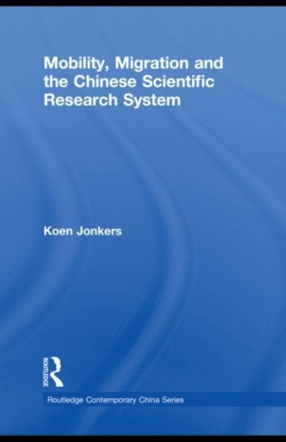 Koen Jonkers - Mobility, Migration and the Chinese Scientific Research System, E-bok