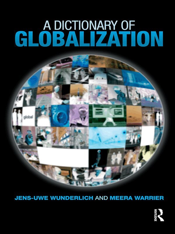 Jens-Uwe Wunderlich, Meera Warrier - Dictionary of Globalization, E-bok