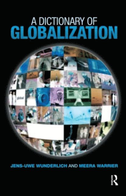 Jens-Uwe Wunderlich, Meera Warrier - Dictionary of Globalization, E-bok