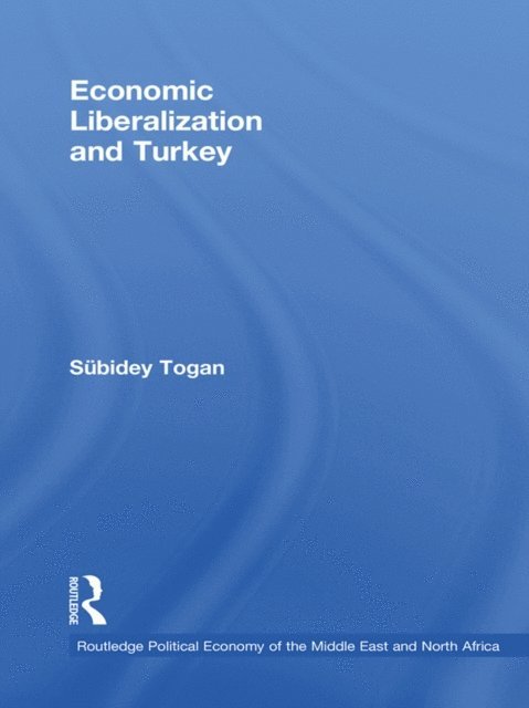 Subidey Togan - Economic Liberalization and Turkey, E-bok