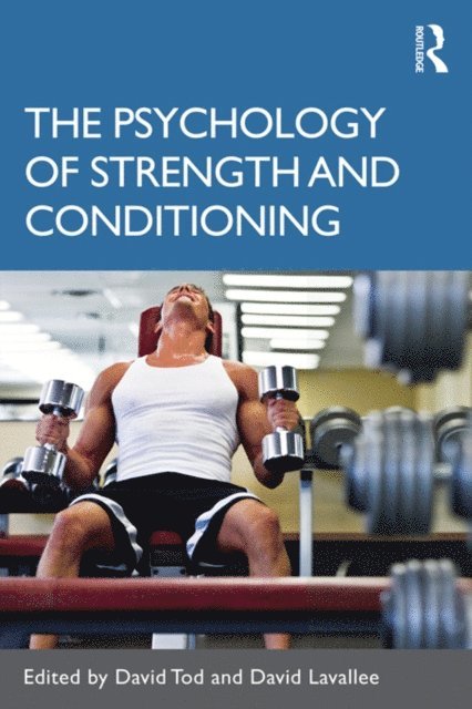 David Lavallee, David Tod - Psychology of Strength and Conditioning, E-bok