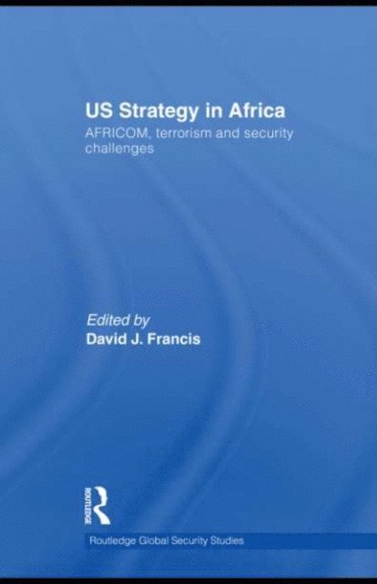 David J Francis - US Strategy in Africa, E-bok