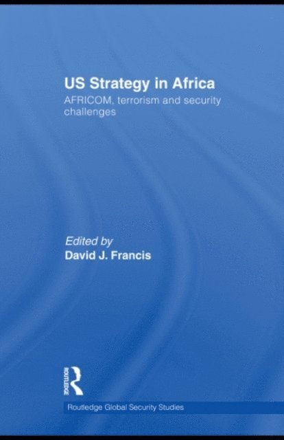 David J Francis - US Strategy in Africa, E-bok