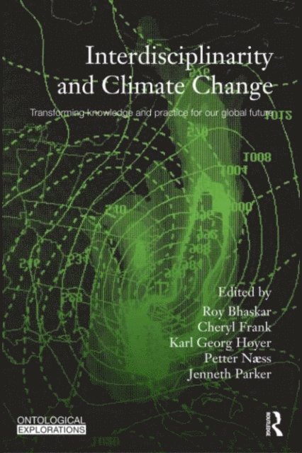 Jenneth Parker, Petter Naess, Karl Georg Hoyer, Cheryl Frank, Roy Bhaskar - Interdisciplinarity and Climate Change, E-bok