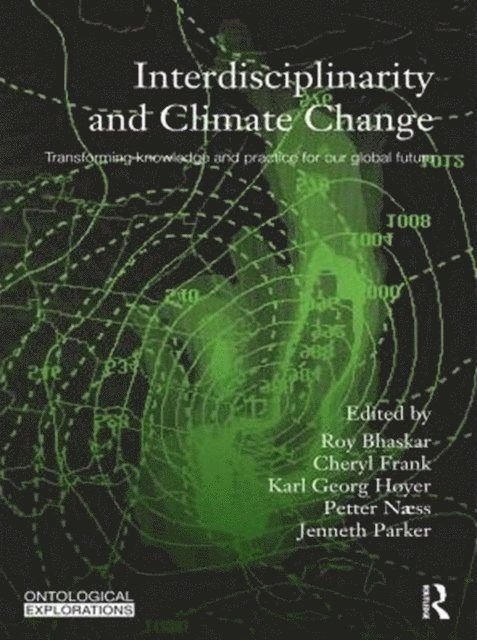 Jenneth Parker, Petter Naess, Karl Georg Hoyer, Cheryl Frank, Roy Bhaskar - Interdisciplinarity and Climate Change, E-bok