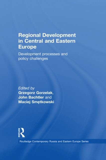 Maciej Smetkowski, John Bachtler, Grzegorz Gorzelak - Regional Development in Central and Eastern Europe, E-bok