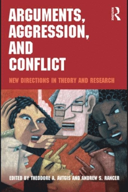 Andrew S. Rancer, Theodore Avtgis - Arguments, Aggression, and Conflict, E-bok