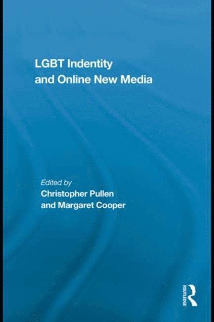 Margaret Cooper, Christopher Pullen - LGBT Identity and Online New Media, E-bok