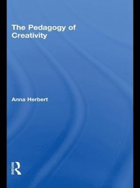 Anna Herbert - Pedagogy of Creativity, E-bok