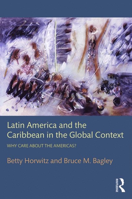 Bruce M. Bagley, Betty Horwitz - Latin America and the Caribbean in the Global Context, E-bok