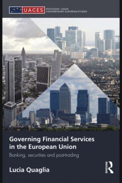 Lucia Quaglia - Governing Financial Services in the European Union, E-bok
