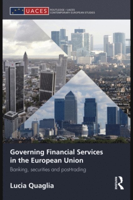 Lucia Quaglia - Governing Financial Services in the European Union, E-bok