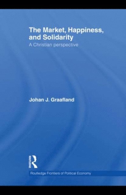 Johan J. Graafland - Market, Happiness and Solidarity, E-bok