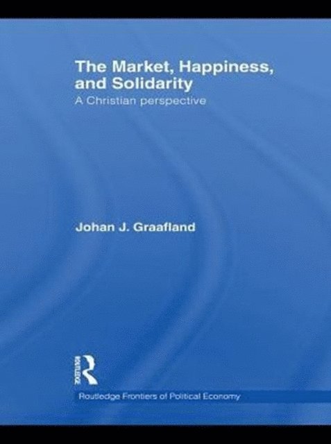 Johan J. Graafland - Market, Happiness and Solidarity, E-bok