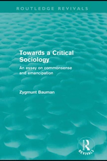 Zygmunt Bauman - Towards a Critical Sociology (Routledge Revivals), E-bok