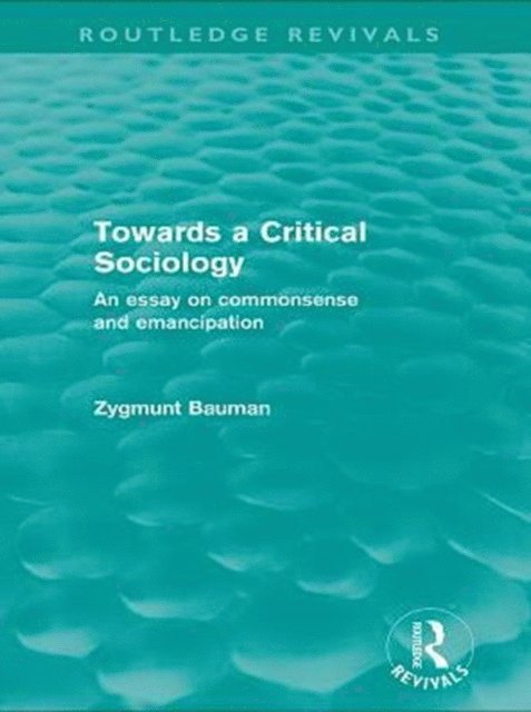 Zygmunt Bauman - Towards a Critical Sociology (Routledge Revivals), E-bok