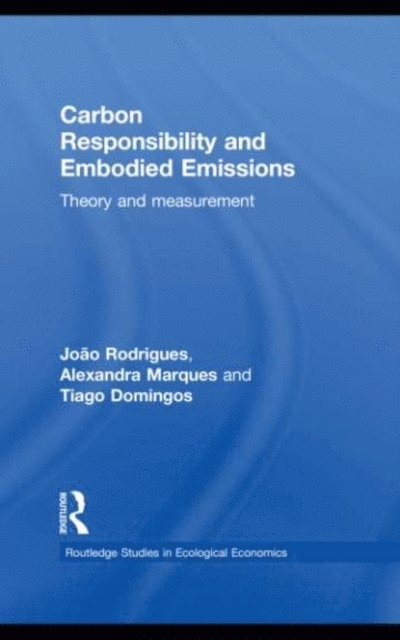 Alexandra P.S. Marques, Tiago M. D. Domingos, Joao F. D. Rodrigues - Carbon Responsibility and Embodied Emissions, E-bok