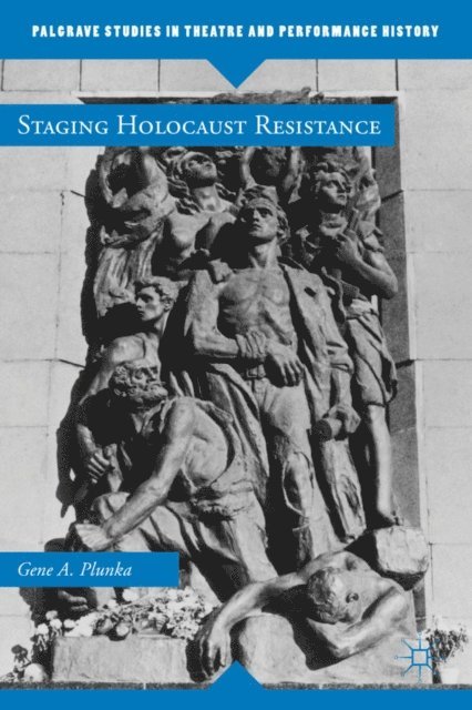 Gene A. Plunka - Staging Holocaust Resistance, E-bok