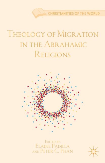 P. Phan, E. Padilla - Theology of Migration in the Abrahamic Religions, E-bok