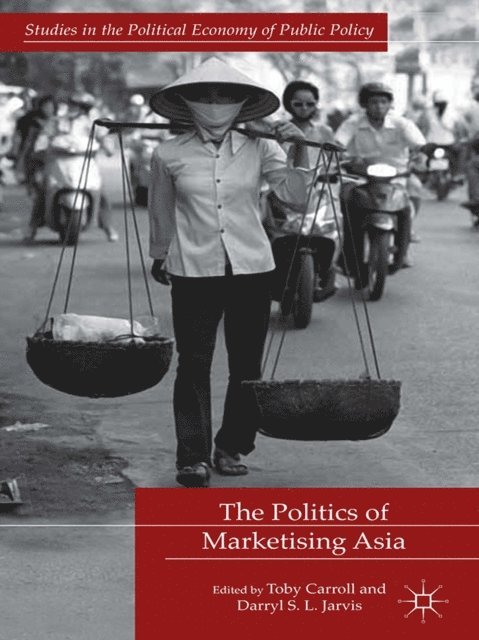 D. Jarvis, T. Carroll - Politics of Marketising Asia, E-bok
