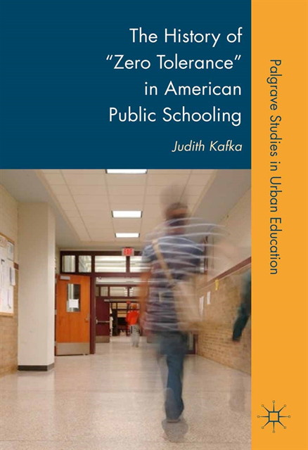 J. Kafka - History of &quote;Zero Tolerance&quote; in American Public Schooling, E-bok