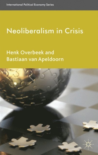 Bastiaan van Apeldoorn, Henk Overbeek, B. van Apeldoorn - Neoliberalism in Crisis, E-bok