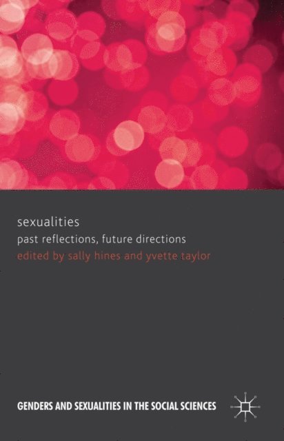Yvette Taylor, Sally Hines - Sexualities: Past Reflections, Future Directions, E-bok