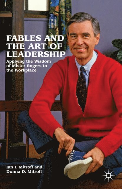 Donna Mitroff, Ian I. Mitroff - Fables and the Art of Leadership, E-bok