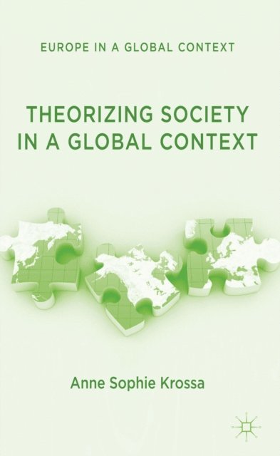 A. Krossa - Theorizing Society in a Global Context, E-bok
