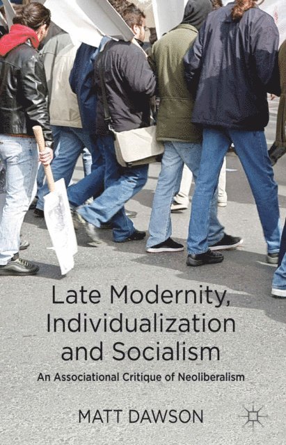 M. Dawson - Late Modernity, Individualization and Socialism, E-bok