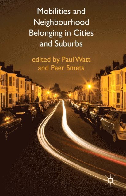 P. Smets, P. Watt - Mobilities and Neighbourhood Belonging in Cities and Suburbs, E-bok