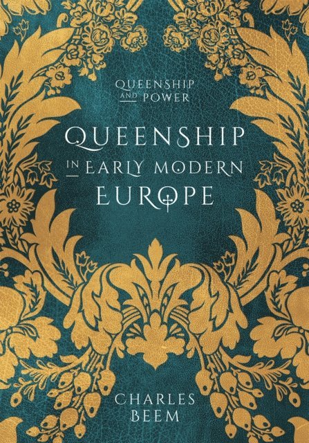 Charles Beem - Queenship in Early Modern Europe, E-bok
