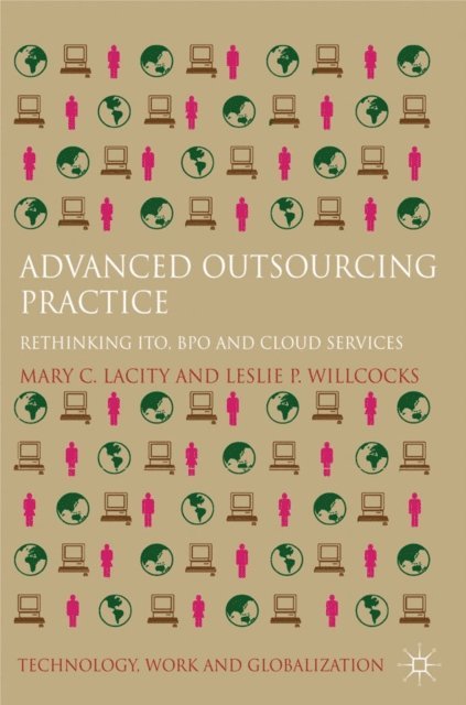 Mary C. Lacity, Leslie P. Willcocks - Advanced Outsourcing Practice, E-bok